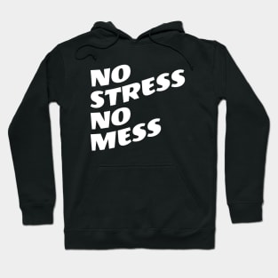 No Stress No Mess Hoodie